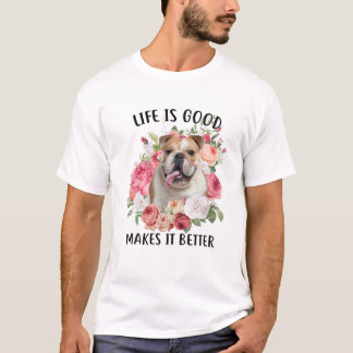 Camiseta A Vida É Boa, Mas Um Cachorro Faz Com Que Seja Mel