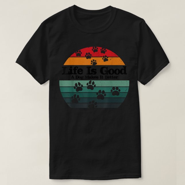 Camiseta A Vida é Boa, um Cachorro a Torna Melhor (Frente do Design)
