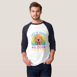 Camiseta A Vida É Boa, Um Cachorro Faz Melhor