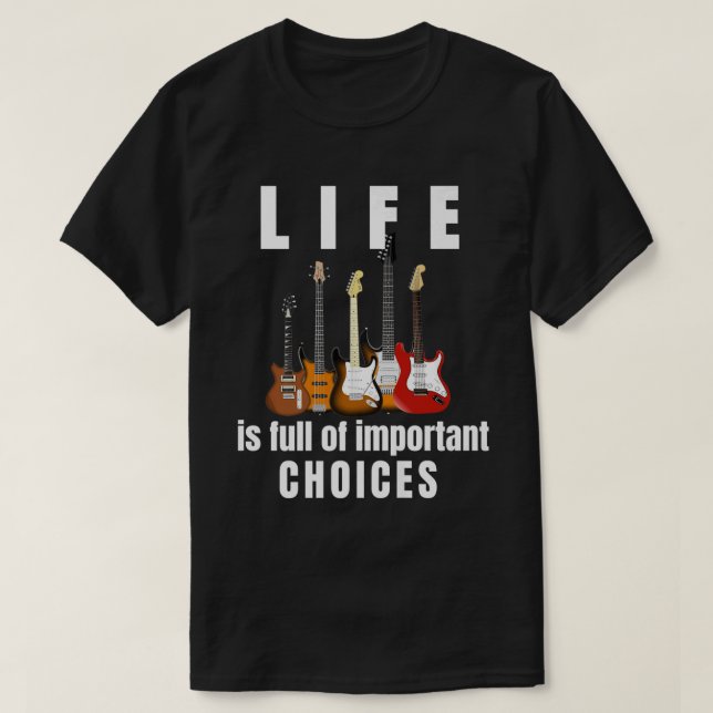 Camiseta A Vida é Cheia de Escolhas Importantes Guitarra Pr (Frente do Design)