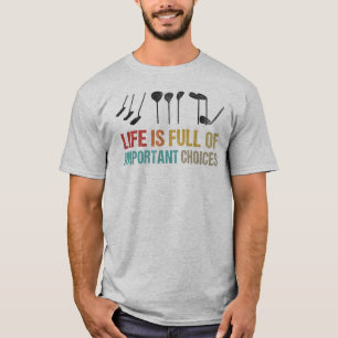 Camiseta A Vida É Cheio De Escolhas Importantes - Golf Club