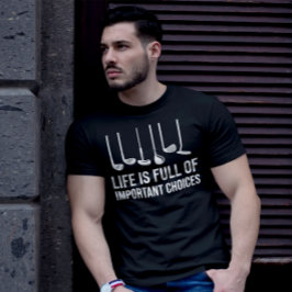 Camiseta A vida é Cheio de escolhas importantes Golfe Natal