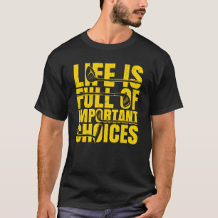 Camiseta A Vida É Cheio De Escolhas Importantes Que Golfe J
