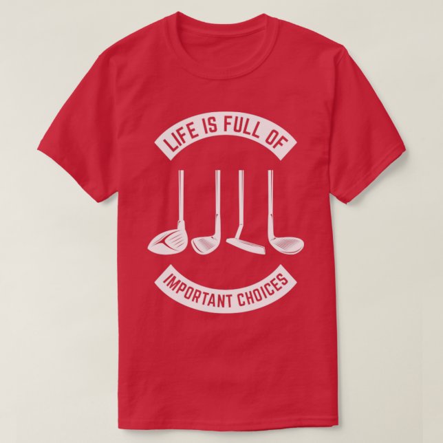 Camiseta A vida é Cheio de importantes escolhas Golf6 (Frente do Design)