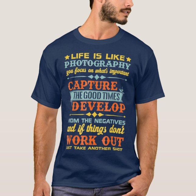 Camiseta A Vida É Como Capturar Fotografia Bons Tempos T (Frente)