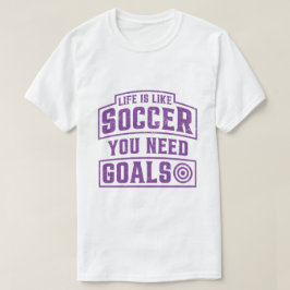 Camiseta A vida é como futebol que você precisa