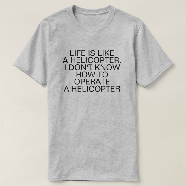 CAMISETA A VIDA É COMO UM HELICÓPTERO (Frente do Design)