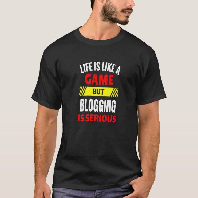 Camiseta A vida é como um jogo, mas blogar é sério (Frente)