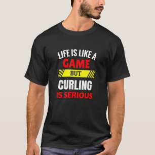 Camiseta A vida é como um jogo, mas curling é um inverno sé