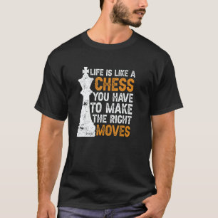 Camiseta A Vida é Como Um Xadrez Você Tem Que Fazer O Movim