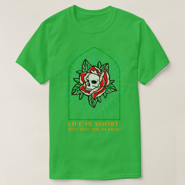 Camiseta A vida é curta, apenas plantas comprares plantando (Frente do Design)