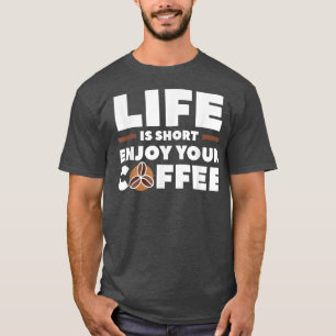 Camiseta A Vida É Curta Aproveite Seu Café Cafeine Lover