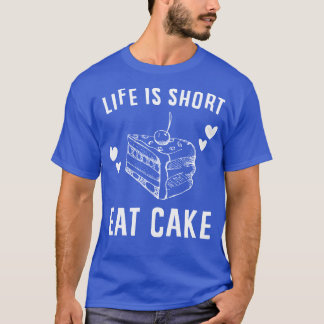 Camiseta A vida é curta, coma bolo