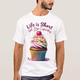 Camiseta A vida é curta, coma o Cupcake - Engraçado e doce