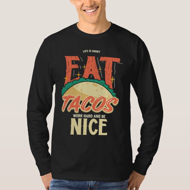 Camiseta A Vida é Curta Coma Tacos Trabalhe Duro e Seja Leg (Frente)