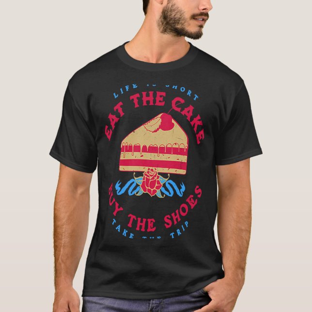 Camiseta A Vida É Curta Comendo O Comprar Do Bolo Os Calçad (Frente)