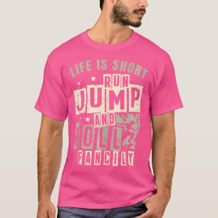 Camiseta A Vida é Curta Corra Salte Role Com Elegância Corr