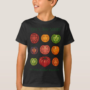 Camiseta A Vida é Curta Demais para Cultivar Tomates Chatos