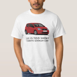 Camiseta A vida é curta demais para dirigir carros alemães,