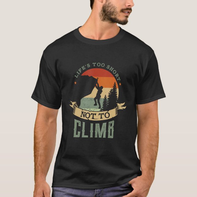Camiseta A Vida é Curta Demais Para Não Escalar Escalada em (Frente)