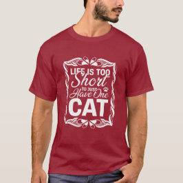 Camiseta A Vida é Curta Demais para Ter Apenas um Gato Engr