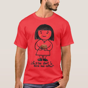 Camiseta A vida é curta demais para tomar café ruim 1