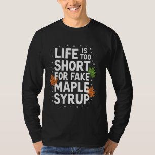 Camiseta A Vida é Curta Demais Para Xarope de Bordo Falso C