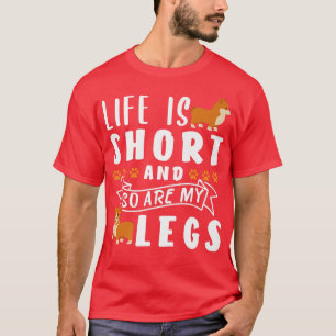 Camiseta A Vida É Curta E As Minhas Pernas Também.