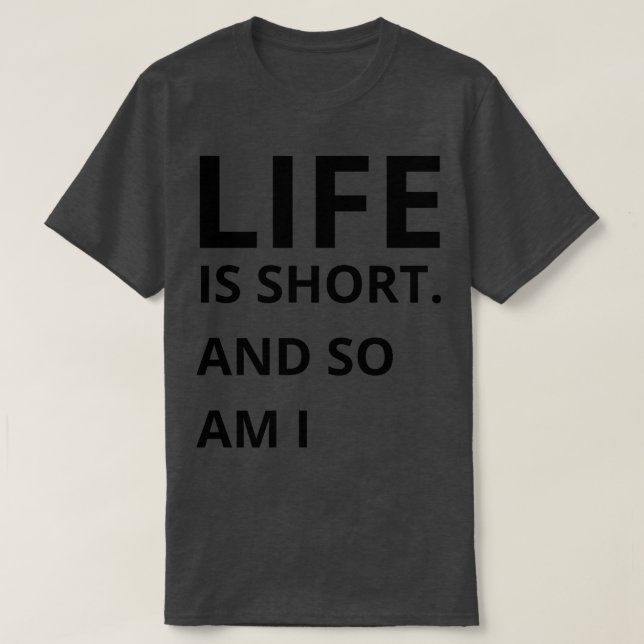 Camiseta a vida é curta e eu também (Frente do Design)
