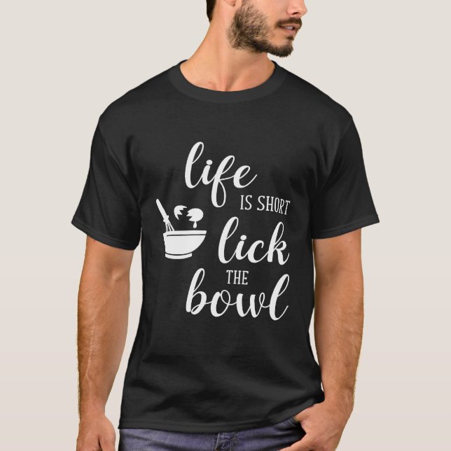 Camiseta A Vida é Curta Lamba Tigela   Padeiro Chef Ama Cul (Frente)