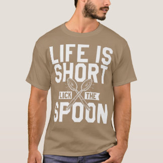 Camiseta a vida é curta lamber a colher cozinhar 505
