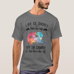 Camiseta A Vida É Curta, Levem Os Amantes Do Acampamento De