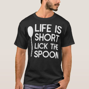 Camiseta A Vida É Curta Lick O Cozinhar De Chef Da Coluna