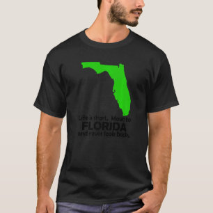 Camiseta A vida é curta para a Flórida e nunca olha para tr