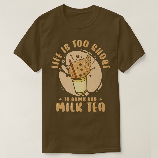 Camiseta A Vida É Curta Para Beber Chá Mau Boba Tea Bubbl (Frente do Design)