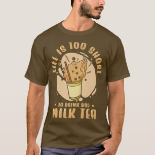 Camiseta A Vida É Curta Para Beber Chá Mau Boba Tea Bubbl