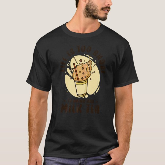 Camiseta A Vida É Curta Para Beber Chá Mau Boba Tea Bubbl (Frente)
