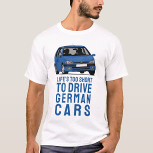 Camiseta A vida é curta para dirigir carros alemães, P106