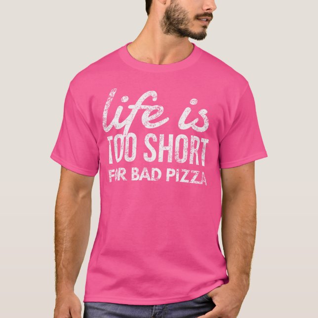 Camiseta A Vida é Curta Para Pizza Ruim Amante de Pizza Eng (Frente)