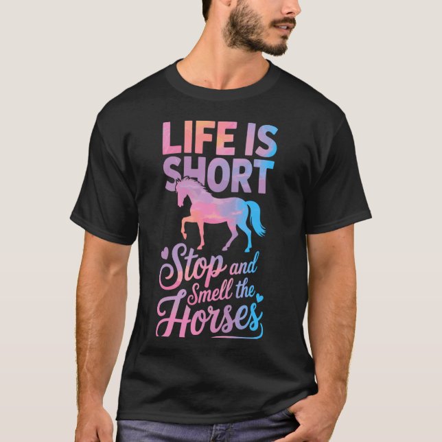 Camiseta A Vida é Curta Pare e Cheire os Cavalos (Frente)