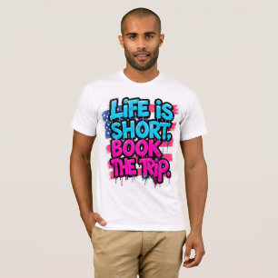 Camiseta A Vida é Curta Reserve a Viagem Citação Motivacion