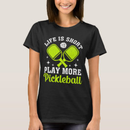 Camiseta A vida é curta Tocar mais picleball, Pickleball