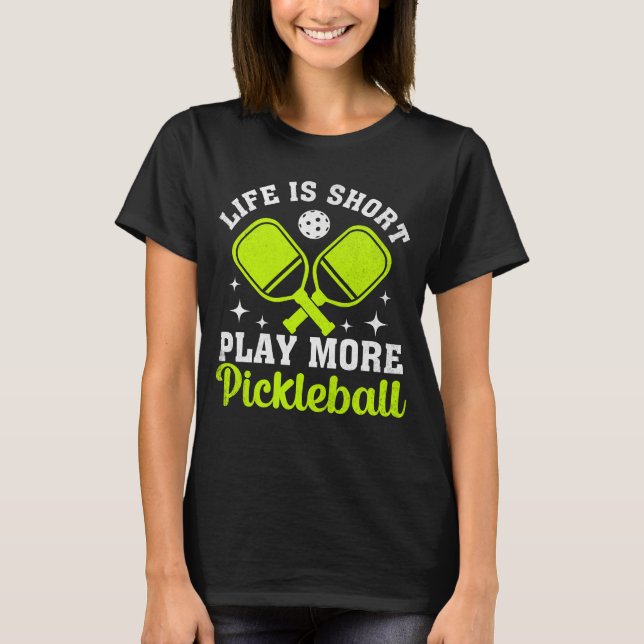 Camiseta A vida é curta Tocar mais picleball, Pickleball (Frente)