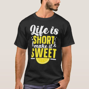 Camiseta A Vida É Curta, Torna-A Doce Limão De Limonada