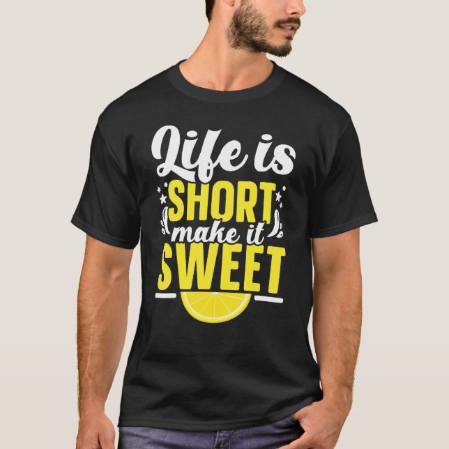 Camiseta A Vida É Curta, Torna-A Doce Limão De Limonada (Frente)