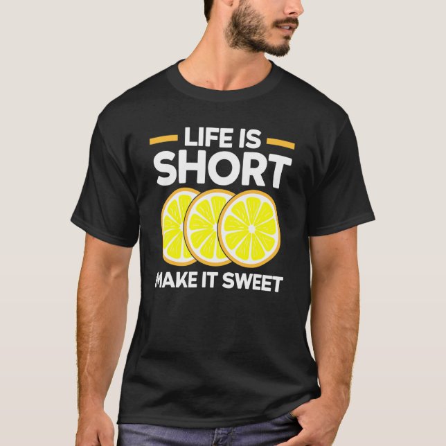 Camiseta A Vida é Curta Torne-a Doce Limão   Negócio de Fru (Frente)