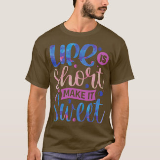 Camiseta A vida é curta Torne-a doce Vibes positivas Inspir