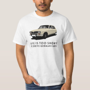 Camiseta A vida é demasiado curta. Carros alemães - Renau