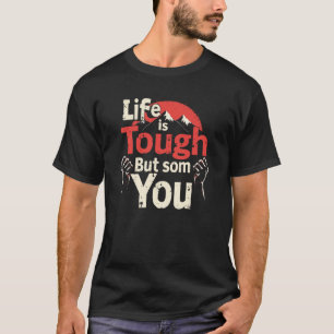 Camiseta A vida é difícil, mas você também é