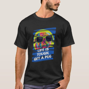 Camiseta A Vida É Difícil Tenha um Pug Humor Bulldog Holand